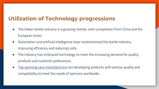 The Future of Textile Industry and Spinning Cans in India | PPTX