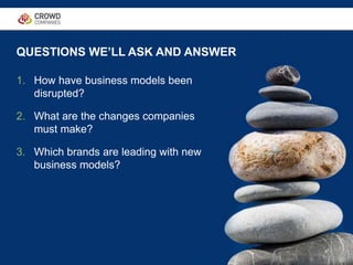 COLLABORATIVE ECONOMY
1. How have business models been
disrupted?
2. What are the changes companies
must make?
3. Which br...