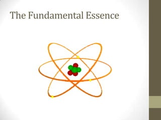 The Fundamental Essence