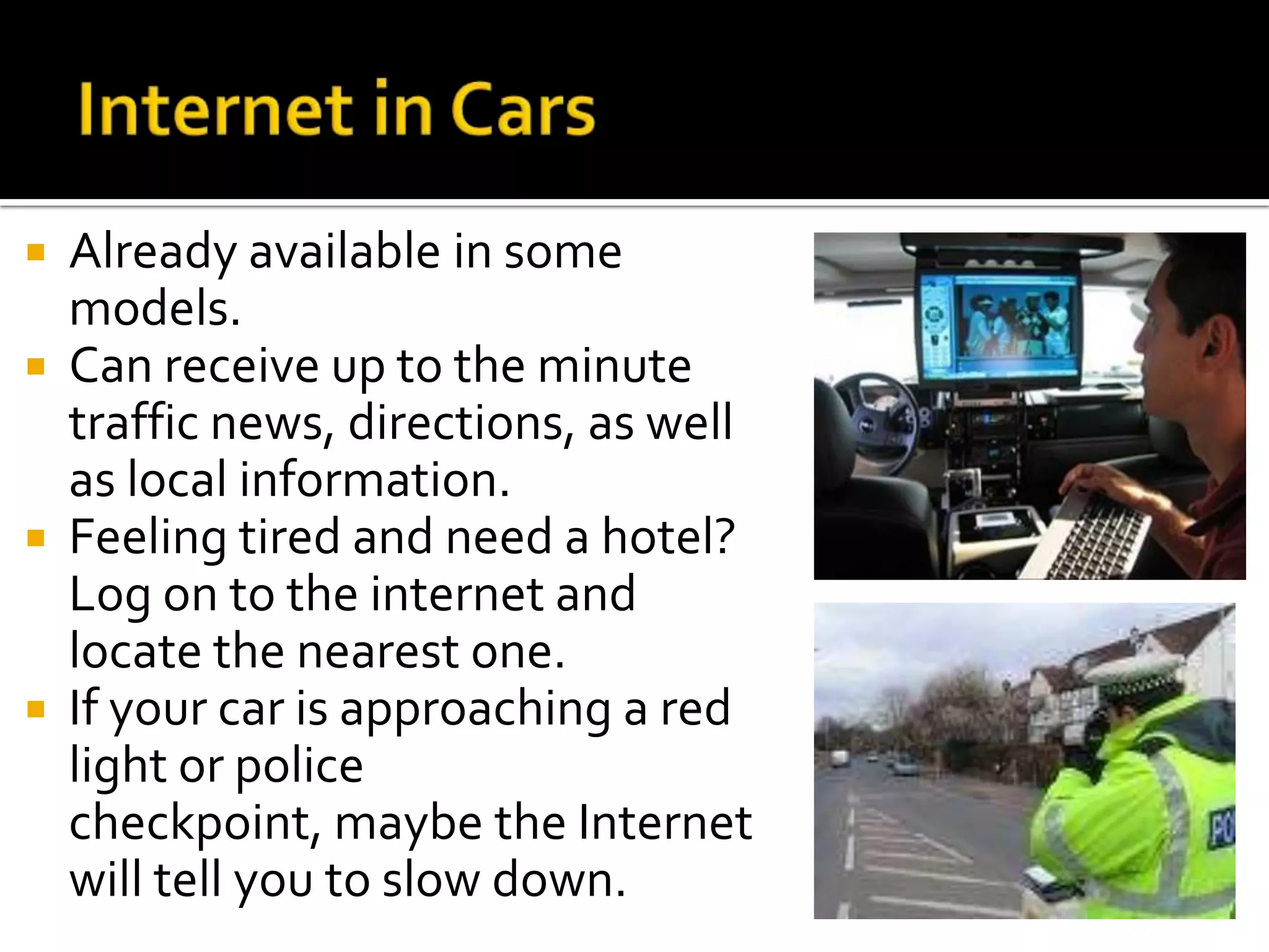 You may be able to take part in game shows, quizzes, surveys and competitions through your interactive TV.Internet FridgesInternet fridges are in the stores already.In the future these fridges will probably be able to order your food when you run out, tell you if your food has gone bad and suggest recipes. Or you could just use Facebook while you make dinner....