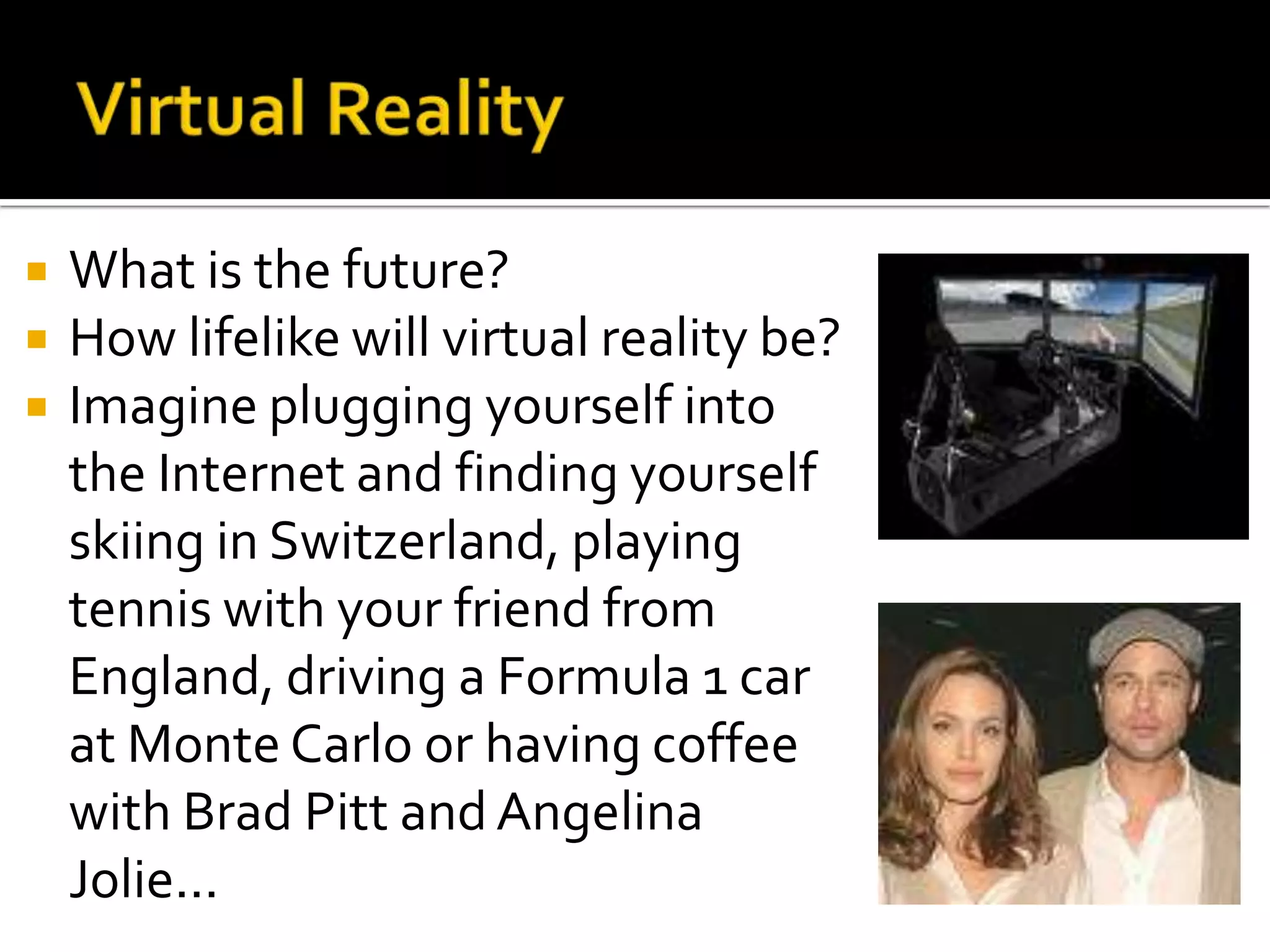 Can receive up to the minute traffic news, directions, as well as local information.