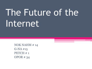 The Future of the Internet NOK NAHM # 14 G-NA #15 PETCH # 1 OPOR # 34 