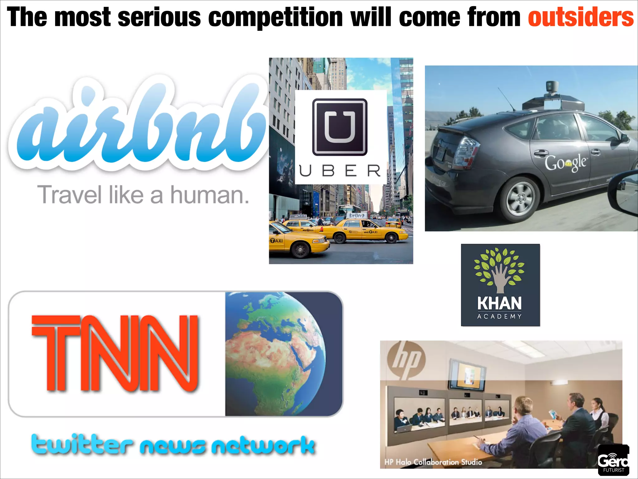 The most serious competition will come from outsiders

 