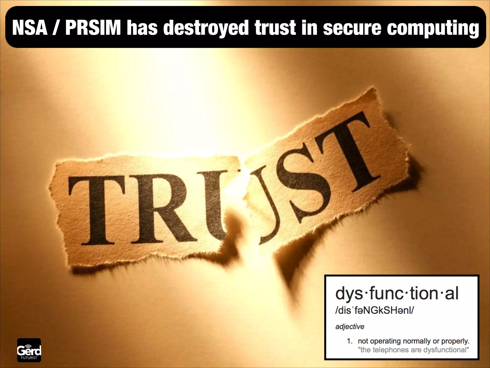 Intelligence, destroyed trust inTrust,computing
NSA / PRSIM has Permission, secure Control

 