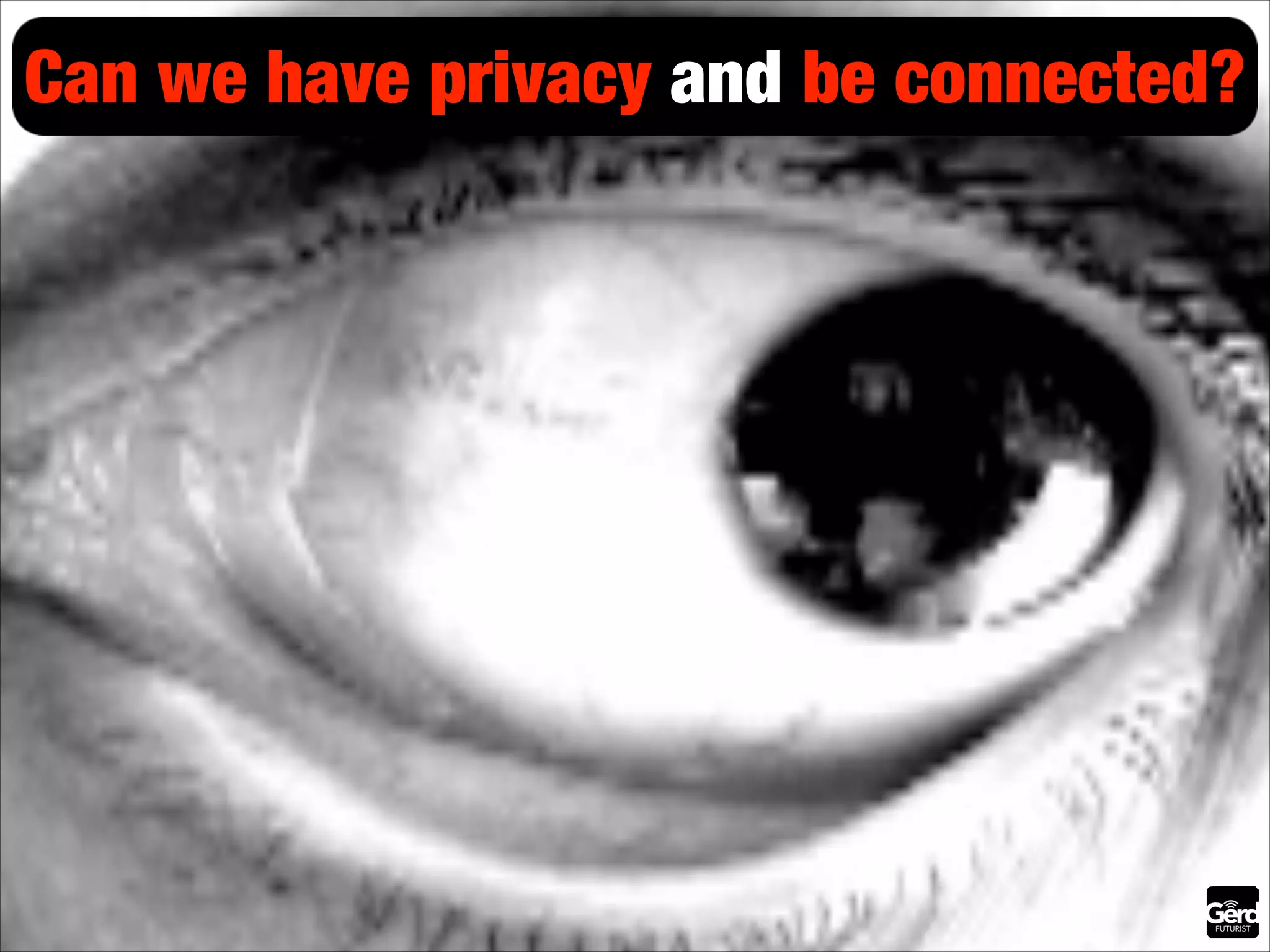 Can we have privacy and be connected?

 