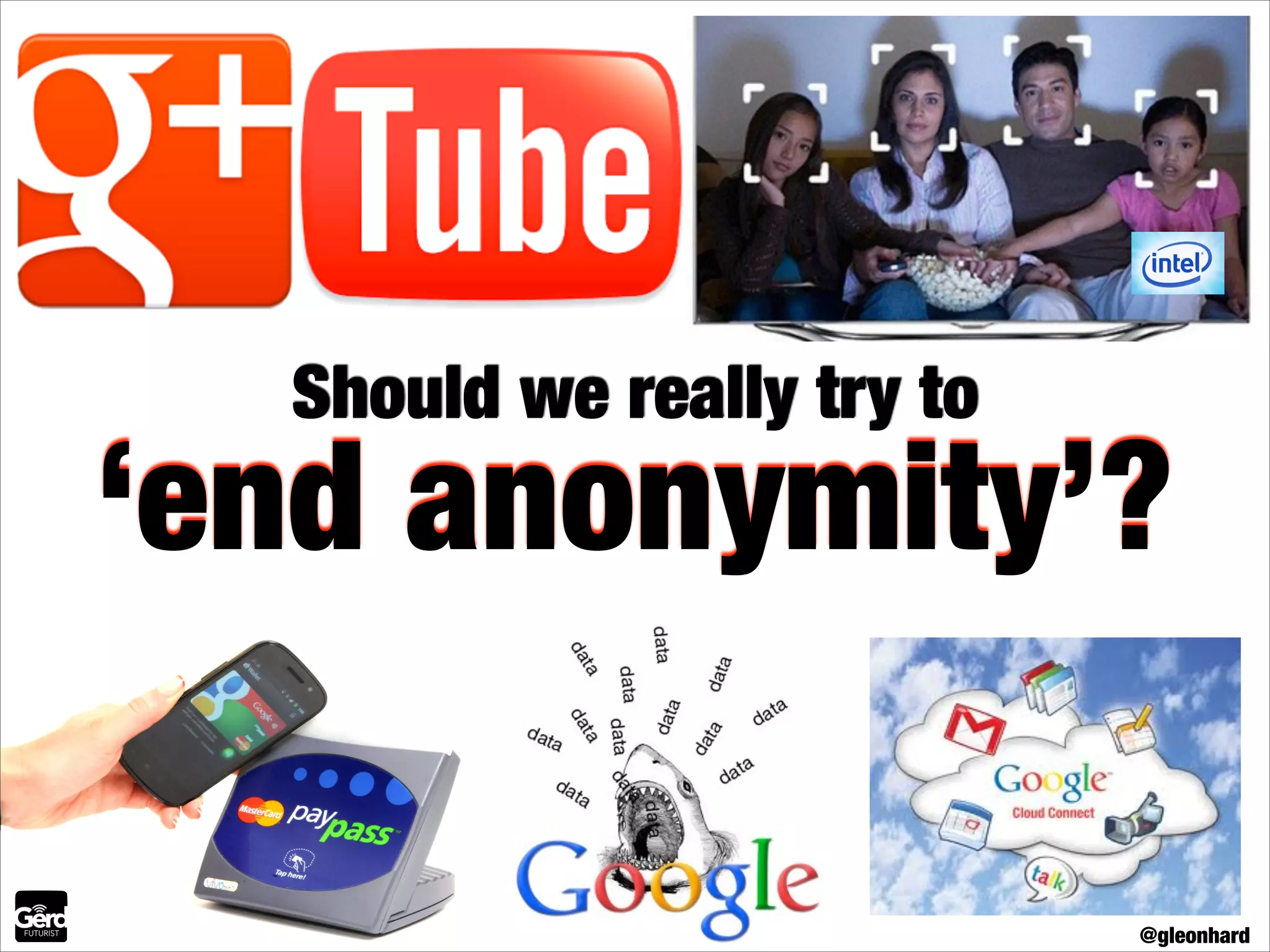 Should we really try to

‘end anonymity’?
@gleonhard

 