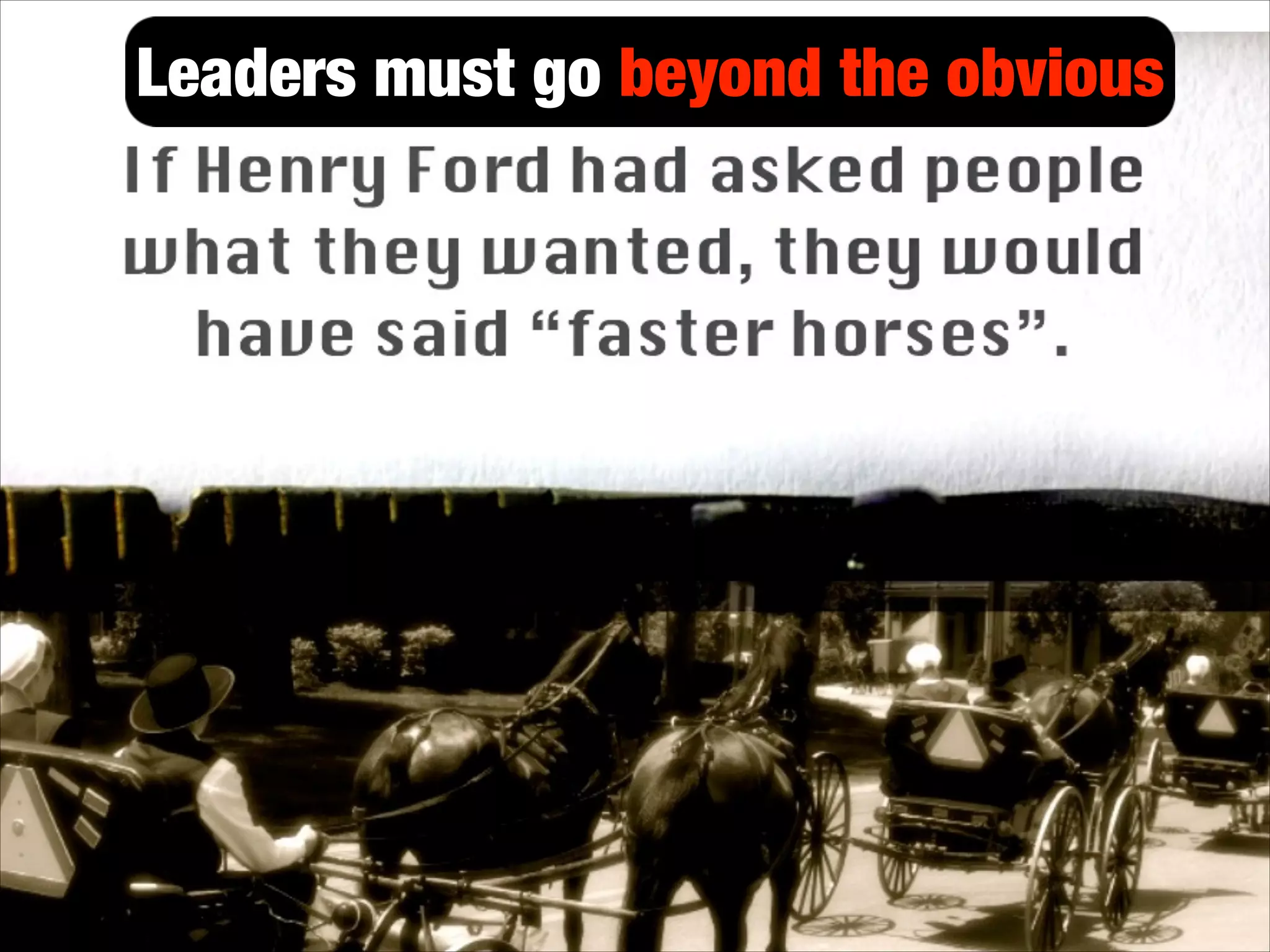 Leaders must go beyond the obvious

 