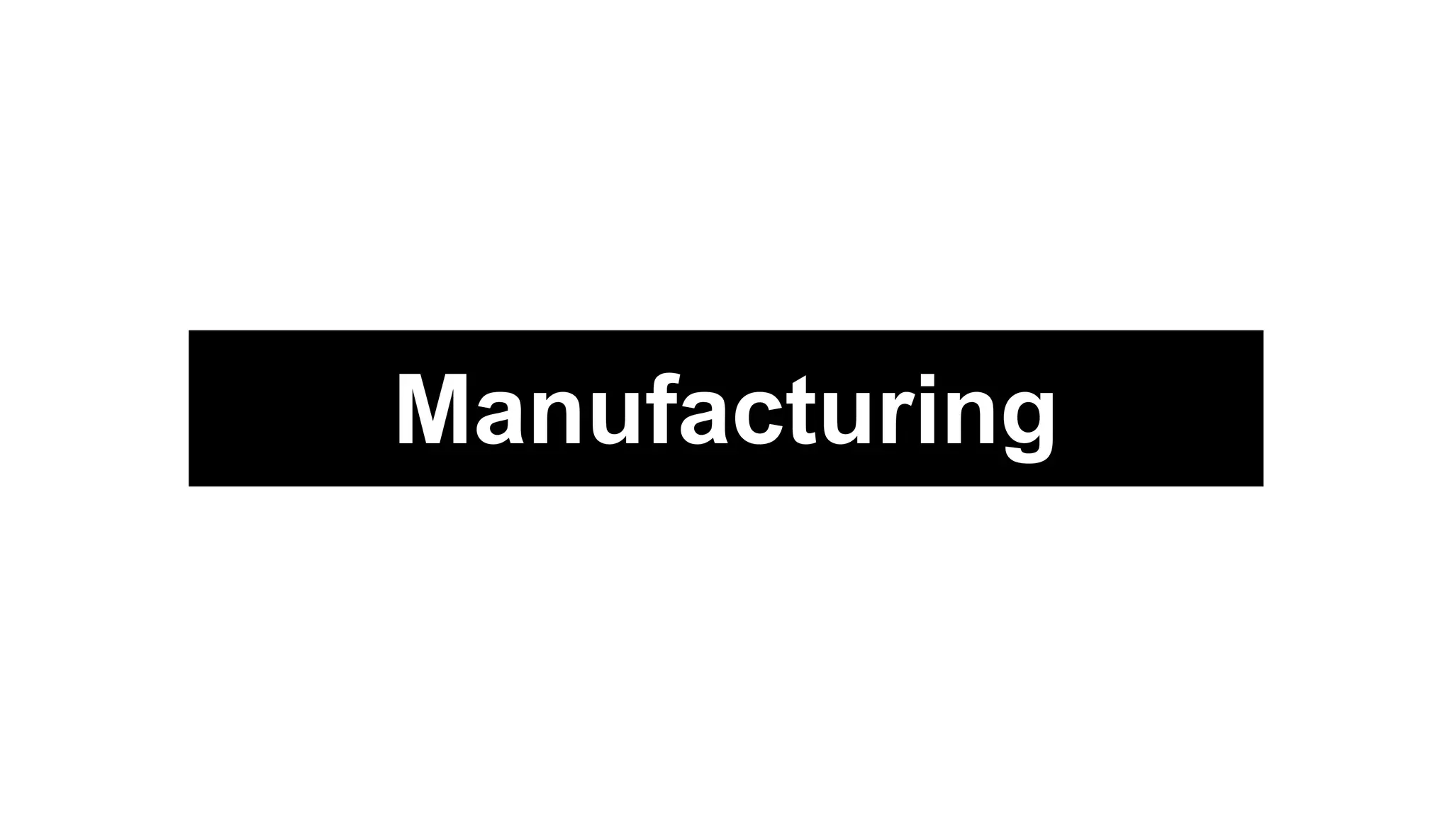 Manufacturing
