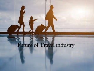 Future of Travel industry

 