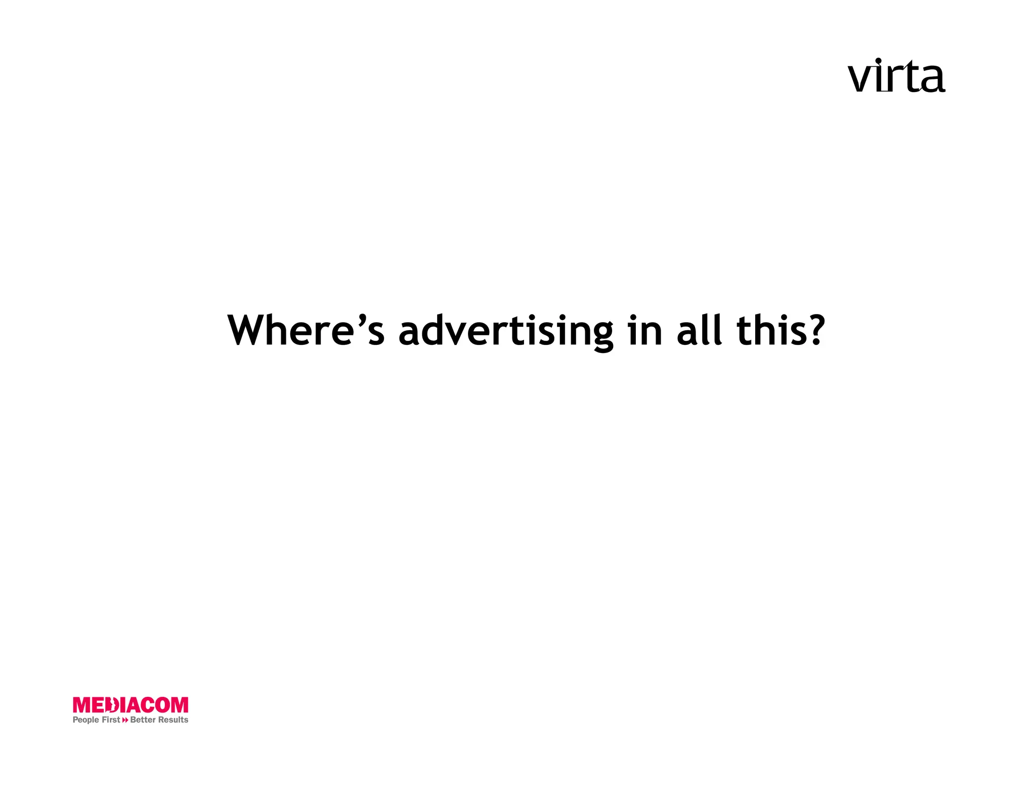 Where’s advertising in all this?
 