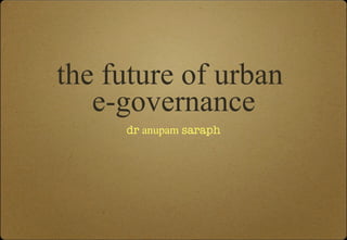 the future of urban  e-governance ,[object Object]