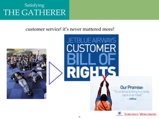 Satisfying
THE GATHERER
    customer service! it’s never mattered more!




                             91
 