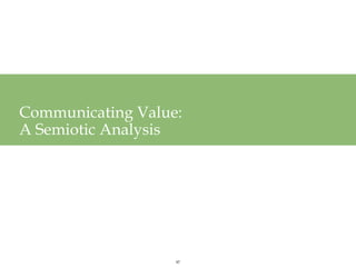 Communicating Value:
A Semiotic Analysis




                   97
 