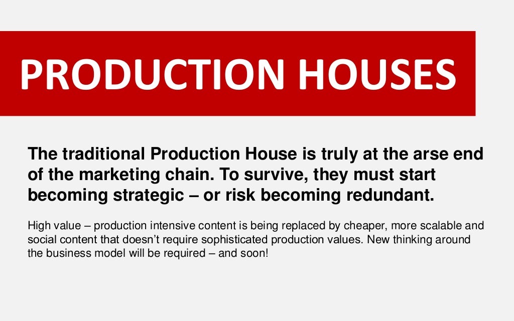 PRODUCTION HOUSES The traditional Production