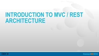 INTRODUCTION TO MVC / REST
ARCHITECTURE
 