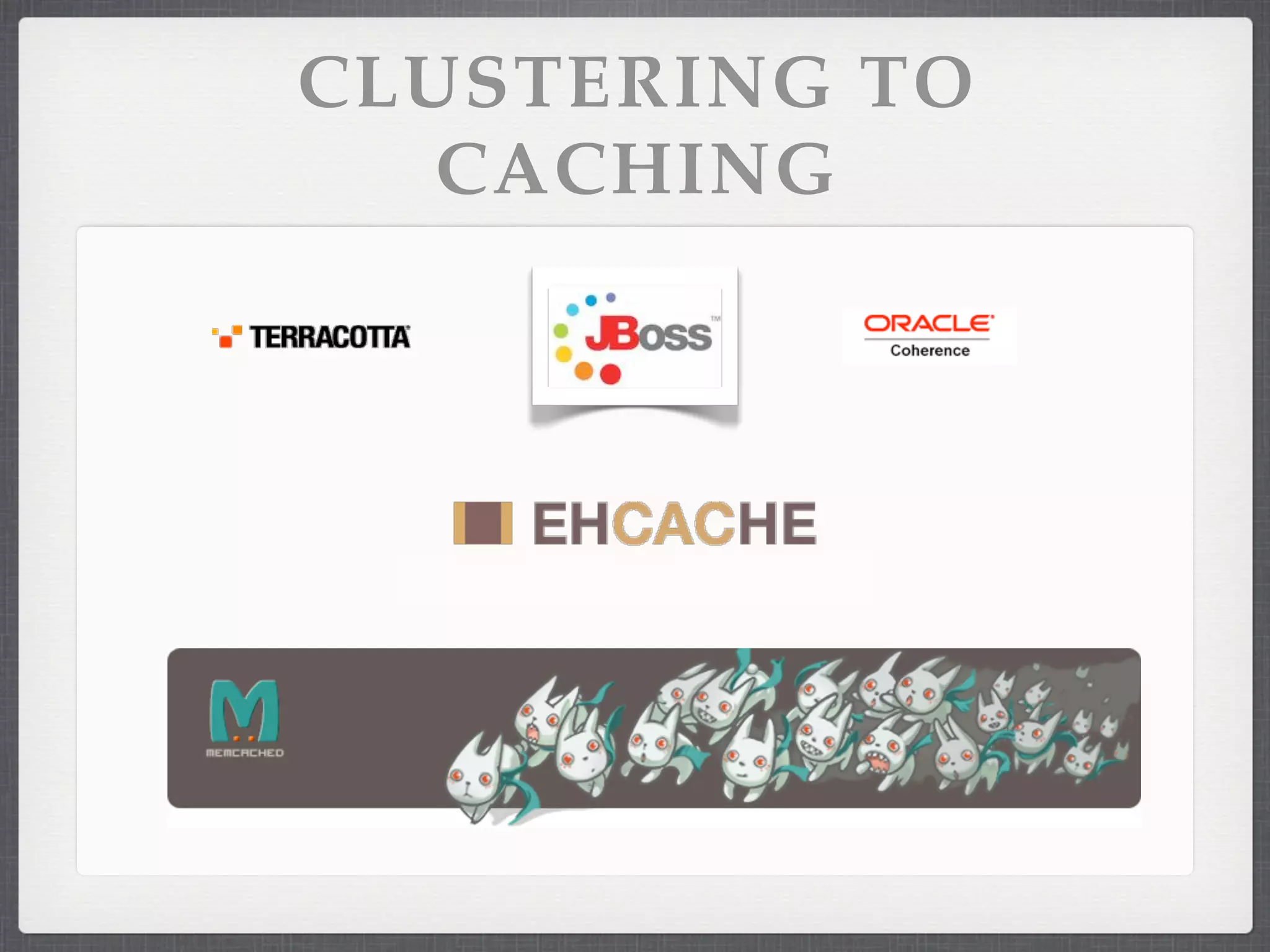 CLUSTERING TO
   CACHING
 