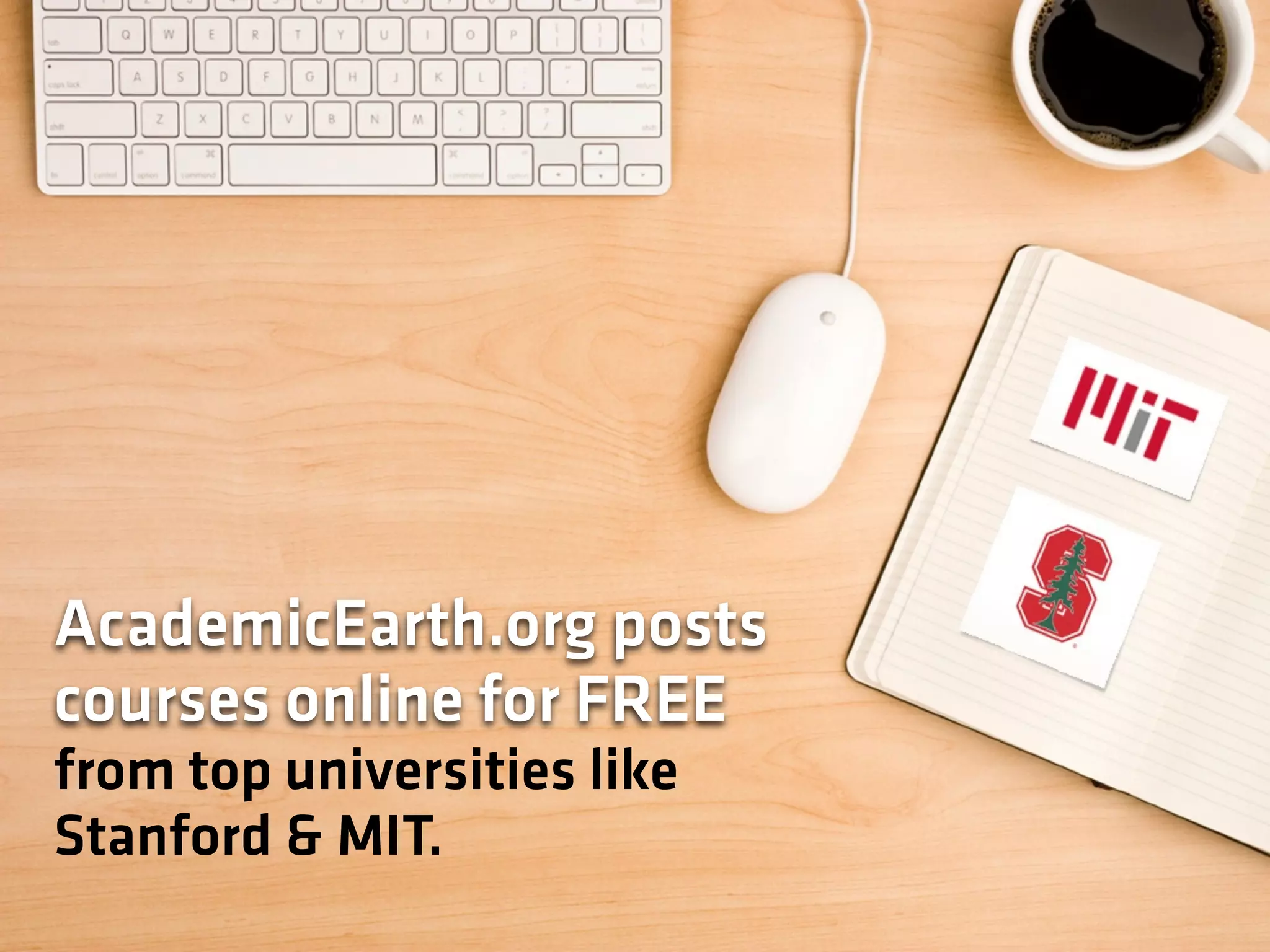 AcademicEarth.org posts
courses online for FREE
from top universities like
Stanford & MIT.
 
