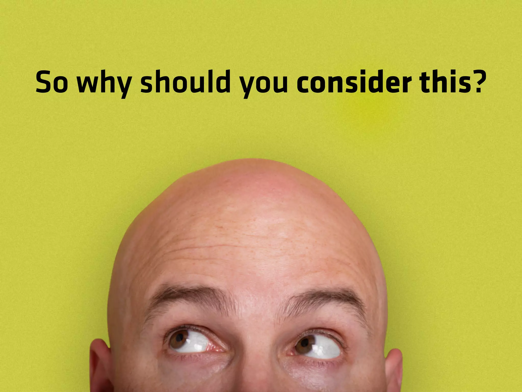 So why should you consider this?
 