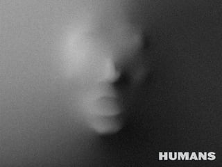HUMANS