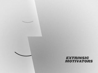 MOTIVATORS
EXTRINSIC