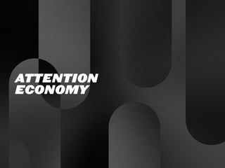 ATTENTION
ECONOMY