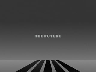 THE FUTURE