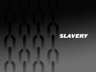 SLAVERY