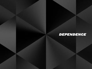 DEPENDENCE