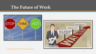 21
The Future of Work
Copyright @ 2017 WCG All rights reserved.
 