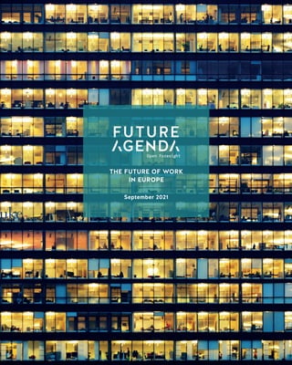 1
The
Future
of
Work
in
Europe
THE FUTURE OF WORK
IN EUROPE
September 2021
 