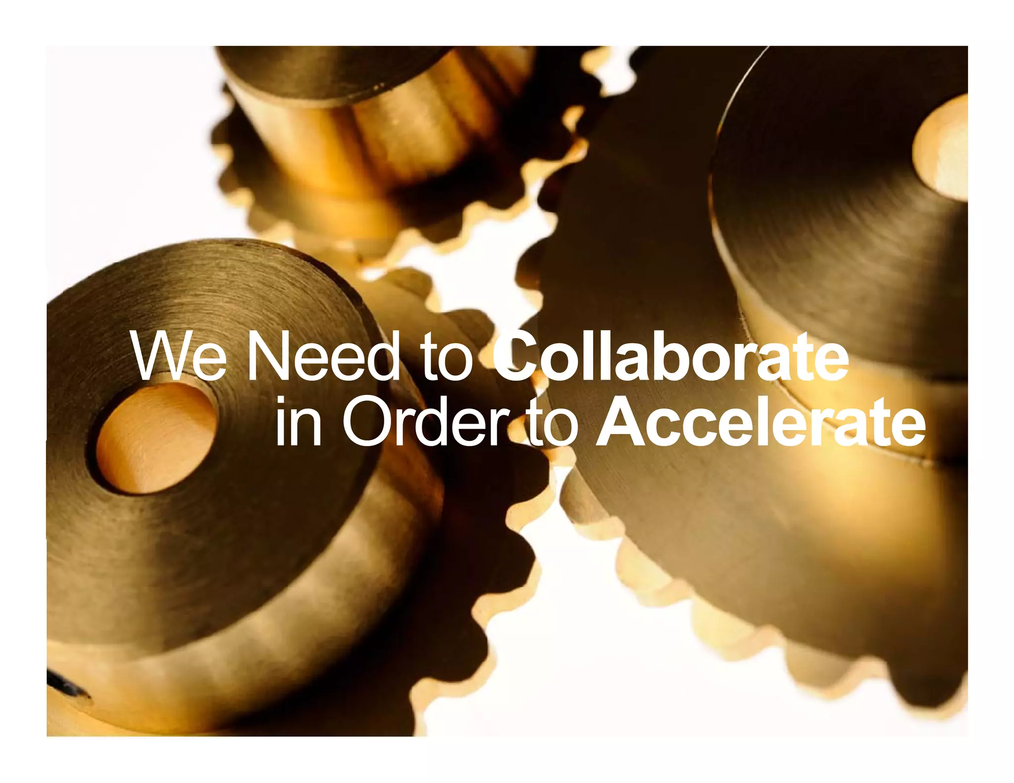 We N d to Collaborate
               W Need t C ll b t
                   in Order to Accelerate


© 2010 Cisco and/or its affiliates. All rights reserved.   Cisco Confidential   13
 