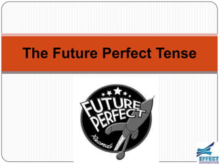 The Future Perfect Tense
 