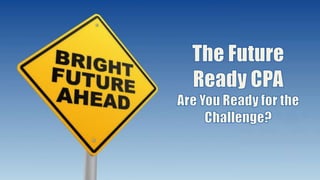 The future ready cpa   are you ready for the challenge - PICPA Leadership Conference