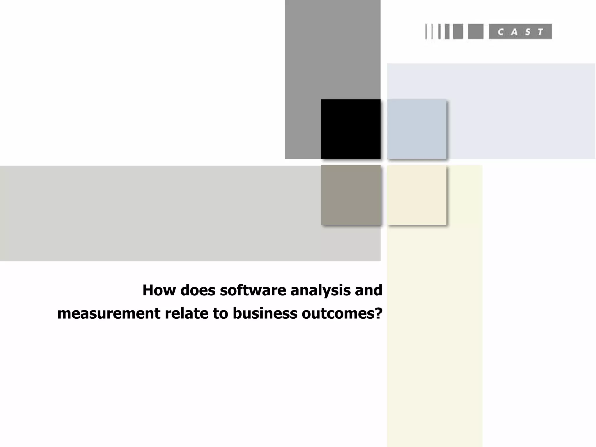 How does software analysis and
measurement relate to business outcomes?
 