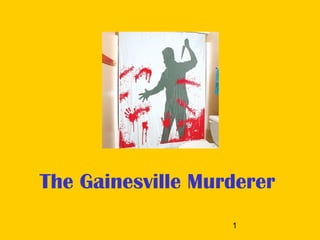 1
The Gainesville Murderer
 