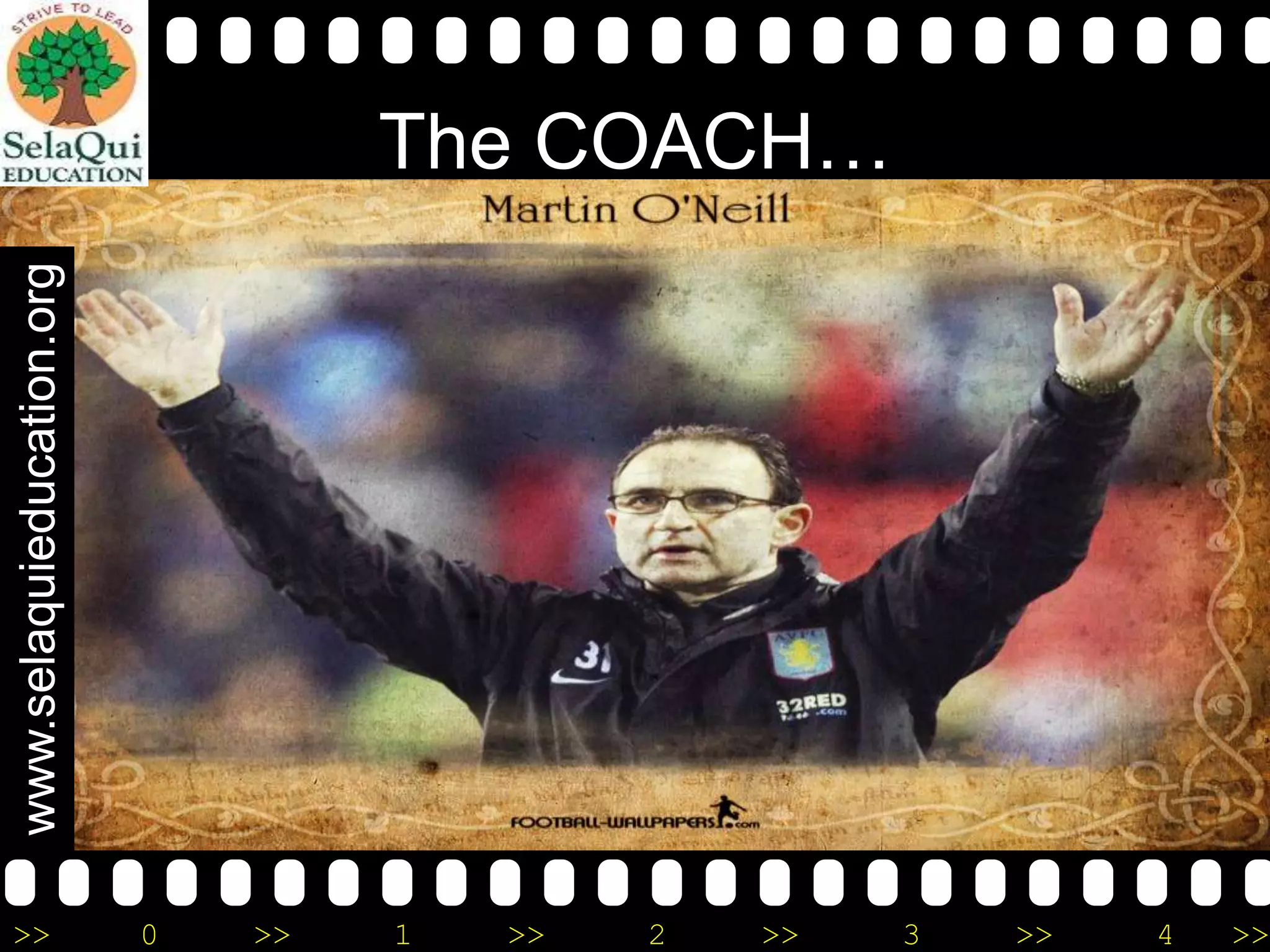 www.selaquieducation.org

The COACH…

>>

0

>>

1

>>

2

>>

3

>>

4

>>

 