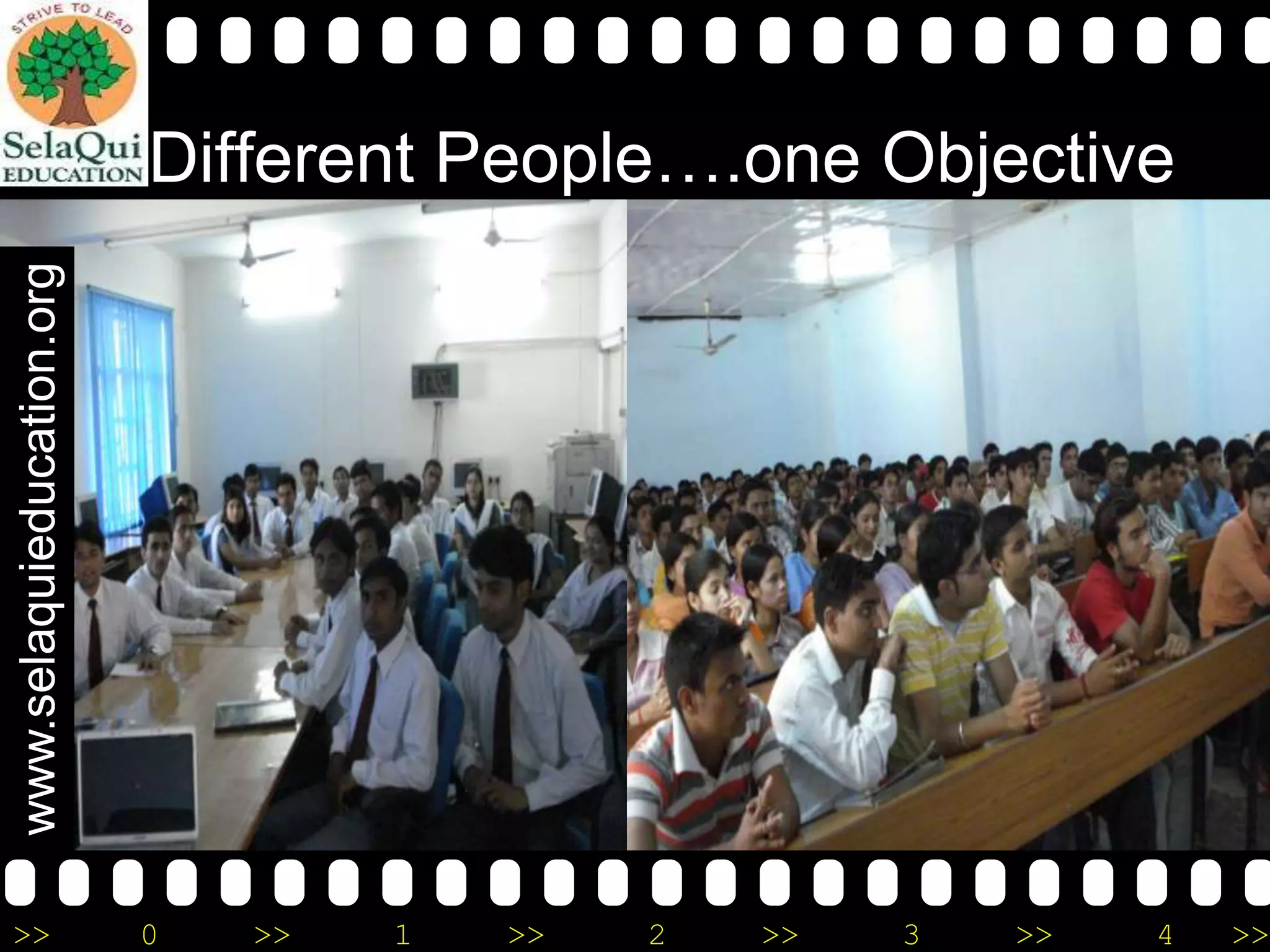 www.selaquieducation.org

Different People….one Objective

>>

0

>>

1

>>

2

>>

3

>>

4

>>

 