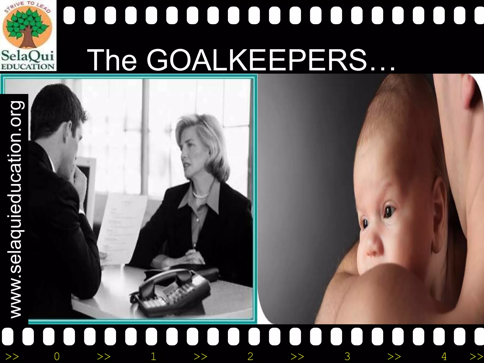 www.selaquieducation.org

The GOALKEEPERS…

>>

0

>>

1

>>

2

>>

3

>>

4

>>

 