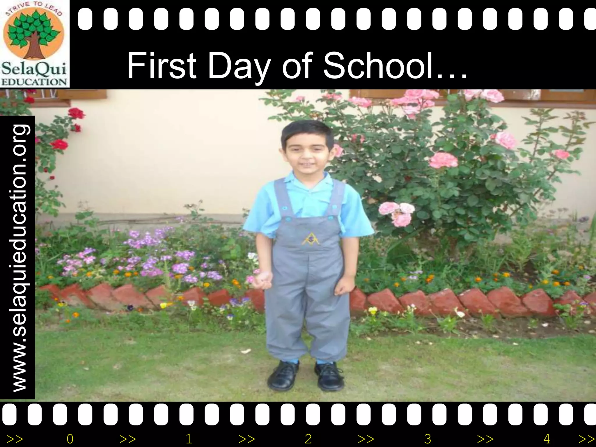 www.selaquieducation.org

First Day of School…

>>

0

>>

1

>>

2

>>

3

>>

4

>>

 