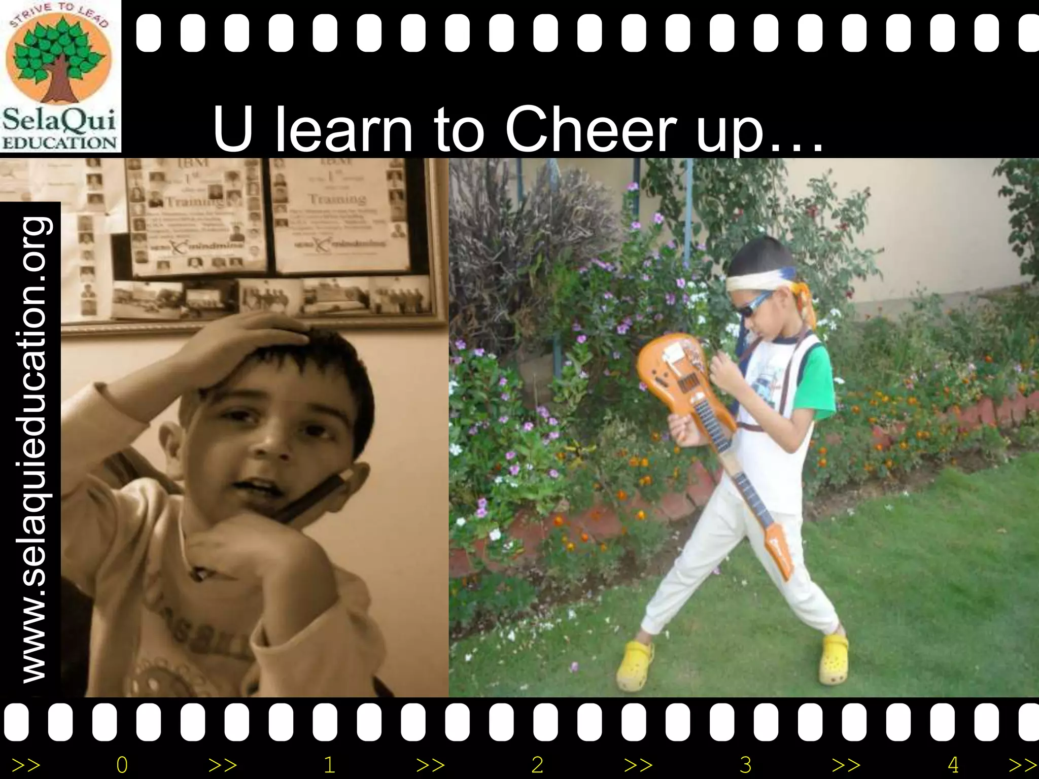 www.selaquieducation.org

U learn to Cheer up…

>>

0

>>

1

>>

2

>>

3

>>

4

>>

 