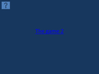The game 2
 