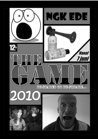 NGK Ede the Vanaf   7 juni GAME Be ScareDorbe square… 2010 