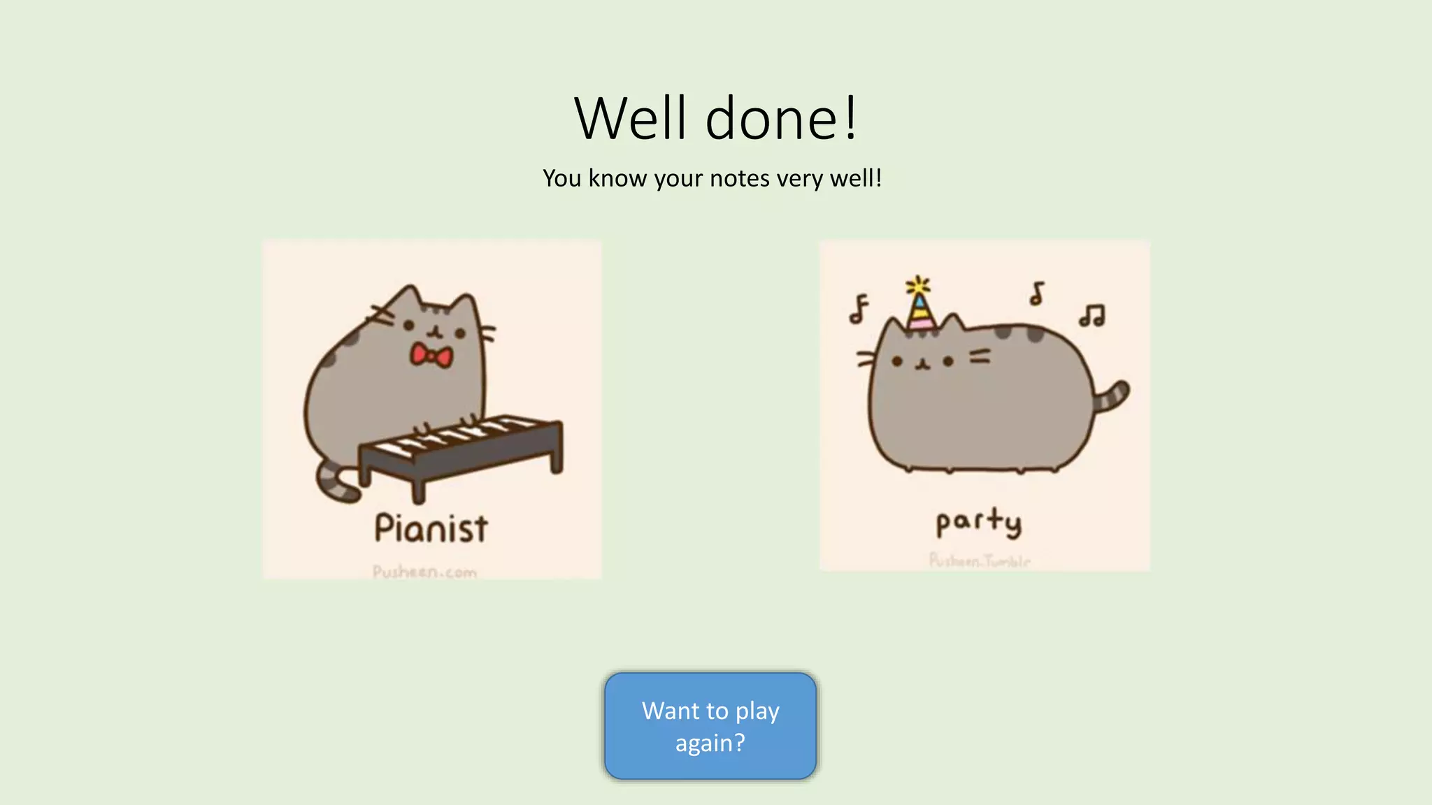 Well done!
You know your notes very well!
Want to play
again?