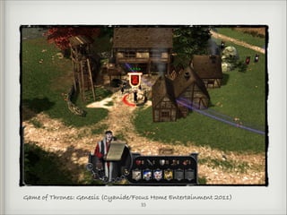 Game of Thrones: Genesis (Cyanide/Focus Home Entertainment 2011)
!35

 