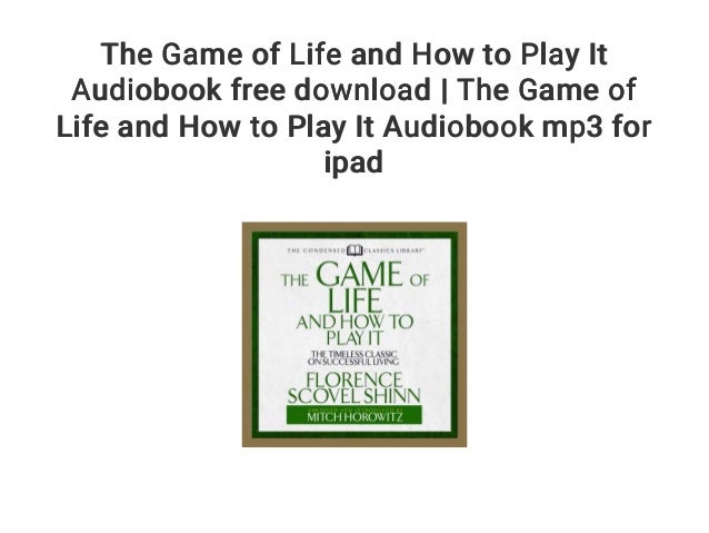 The Game Of Life And How To Play It Audiobook Free Download The Gam