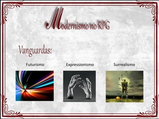 Futurismo Expressionismo Surrealismo 
 