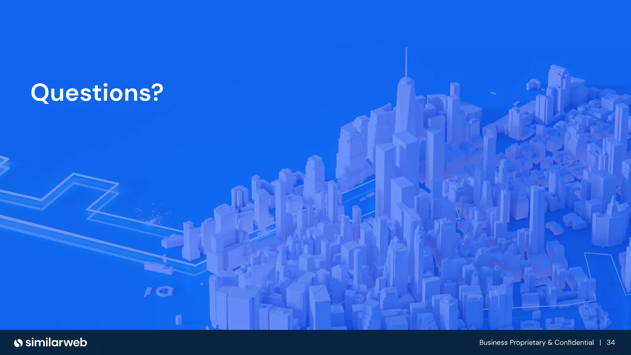 Business Proprietary & Conﬁdential | 34
Questions?
 