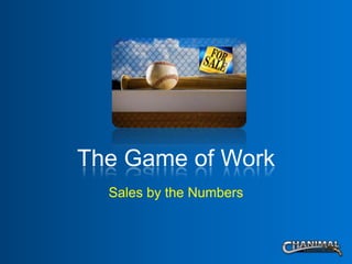 The Game of Work
  Sales by the Numbers
 