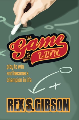 The Game of Your Life: Play to Win and Become a Champion in Life