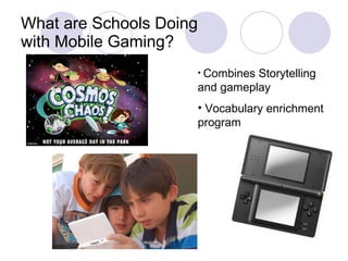 What are Schools Doing  with Mobile Gaming? Combines Storytelling and gameplay Vocabulary enrichment program 